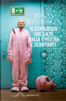 Il centenario che saltò dalla finestra e scomparve by Jonas Jonasson