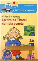 La timida Timmi cambia scuola by Vivian Lamarque