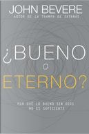 Bueno O Eterno? / Good or God? by John Bevere