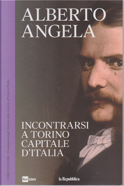 Incontrarsi a Torino capitale d'Italia di Alberto Angela, La Repubblica /  Rai Libri, Paperback - Anobii