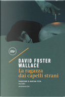 La ragazza dai capelli strani by David Foster Wallace