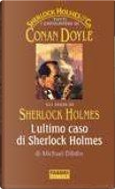 L'ultimo caso di Sherlock Holmes by Michael Dibdin