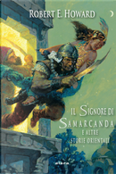 Il signore di Samarcanda e altre storie orientali by Robert E. Howard