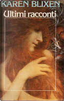Ultimi racconti by Karen Blixen