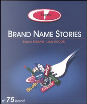 Brand name stories by Beatrice Ferrari, Linda Liguori