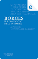 Il linguaggio dell'intimità by Jorge Luis Borges