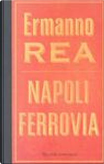 Napoli Ferrovia by Ermanno Rea