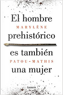 El hombre prehistórico es también una mujer by Marylène Patou-Mathis