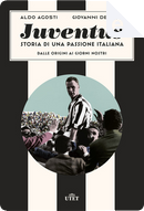 Juventus. Storia di una passione italiana by Aldo Agosti, Giovanni De Luna