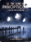 Le tre lune di Panopticon by Ilaria Pasqua