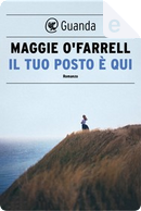 Il tuo posto è qui by Maggie O'Farrell