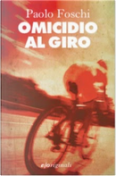 Omicidio al Giro by Paolo Foschi
