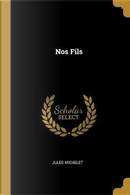 Nos Fils by Jules Michelet