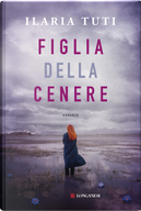 Figlia della cenere by Ilaria Tuti