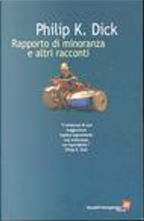 Rapporto di minoranza e altri racconti by Philip K. Dick