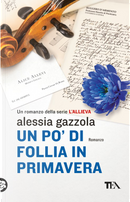 Un po' di follia in primavera by Alessia Gazzola