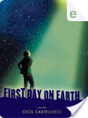 First Day on Earth by Cecil Castellucci
