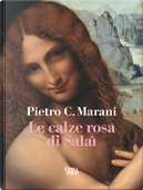 Le calze rosa di Salaì by Pietro C. Marani