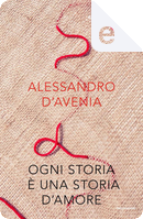 Ogni storia è una storia d'amore by Alessandro D'Avenia