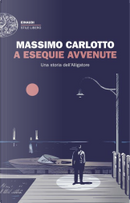 A esequie avvenute by Massimo Carlotto
