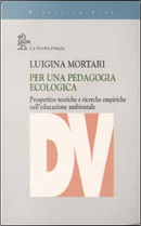 Per una pedagogia ecologica by Mortari Luigina