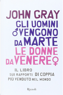 Gli uomini vengono da Marte, le donne da Venere by John Gray