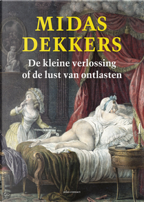 De kleine verlossing of de lust van ontlasten by Midas Dekkers
