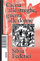 Caccia alle streghe, guerra alle donne by Silvia Federici