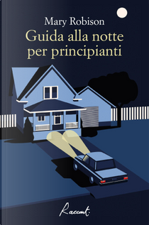 Guida alla notte per principianti by Mary Robison