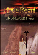 I Due Regni Vol.1 by Alessia Palumbo