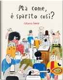 Ma come, è sparito così? by Catarina Sobral