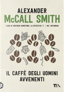 Il caffè degli uomini avvenenti by Alexander McCall Smith