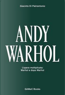 Andy Warhol. L'opera moltiplicata by Giacinto Di Pietrantonio