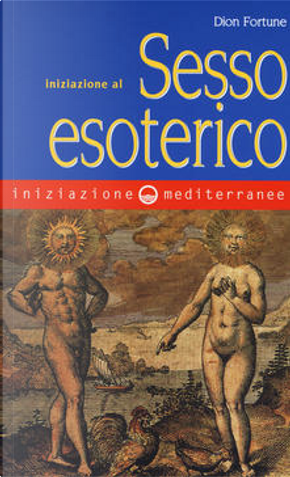 Iniziazione al sesso esoterico by Dion Fortune
