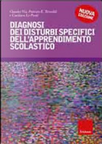 Diagnosi dei disturbi specifici dell'apprendimento scolastico by Claudio Vio, Gianluca Lo Presti, Patrizio E. Tressoldi