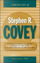 I principi di Stephen R. Covey. Gli insegnamenti dell'autore di management più influente degli ultimi 20 anni in una selezione tratta dai suoi più efficaci best... by Stephen R. Covey