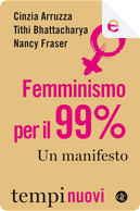 Femminismo per il 99% by Cinzia Arruzza, Nancy Fraser, Tithi Bhattacharya