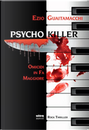 Psycho killer. Omicidi in Fa maggiore by Ezio Guaitamacchi