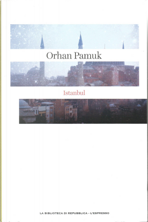 Istanbul. I ricordi e la città by Orhan Pamuk