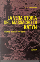 La vera storia del massacro di Katyn by Janusz Kazimierz Zawodny