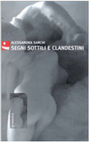 Segni sottili e clandestini by Alessandra Sarchi