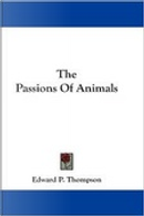 The Passions of Animals by Edward P. Thompson