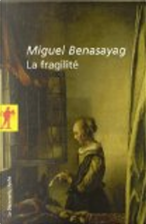 La fragilité by Miguel Benasayag