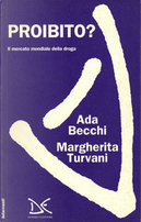 Proibito? Il mercato mondiale della droga by Ada Becchi, Margherita Turvani