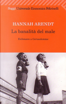 La banalità del male by Hannah Arendt