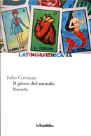 Il gioco del mondo: Rayuela by Julio Cortazar