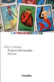 Il gioco del mondo: Rayuela by Julio Cortázar