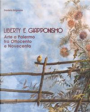 Liberty e giapponismo. Arte a Palermo tra otto e novecento by Daniela Brignone