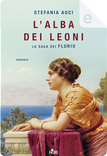 L'alba dei leoni by Stefania Auci