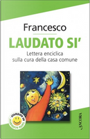Laudato si' by Francesco (Jorge Mario Bergoglio)